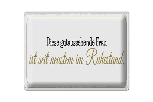 Blechschild Spruch 40x30cm gutaussehende Frau ist im Ruhestand