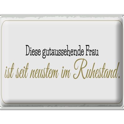 Blechschild Spruch 40x30cm gutaussehende Frau ist im Ruhestand