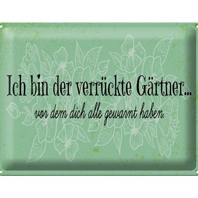 Blechschild Spruch 40x30cm Ich bin der verrückte Gärtner