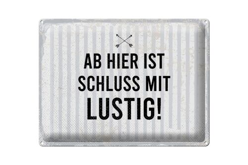 Blechschild Spruch 40x30cm Ab hier ist Schluss mit Lustig