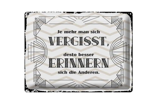 Blechschild Spruch 40x30cm je mehr man sich vergisst, desto besser