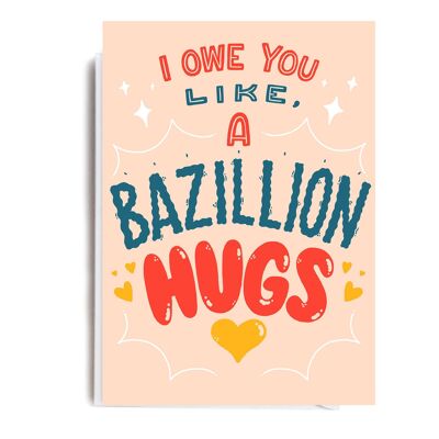 BAZILLION HUGS Karte