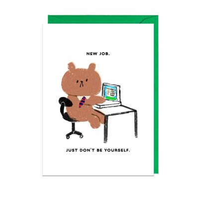 NEW JOB, DON'T BE YOURSELF Card