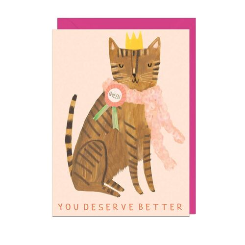 YOU DESERVE BETTER CAT - PINK ENVELOPE Card