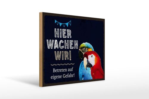 Holzschild Spruch 40x30cm Papageien hier wachen wir