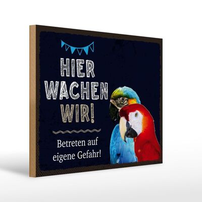 Holzschild Spruch 40x30cm Papageien hier wachen wir