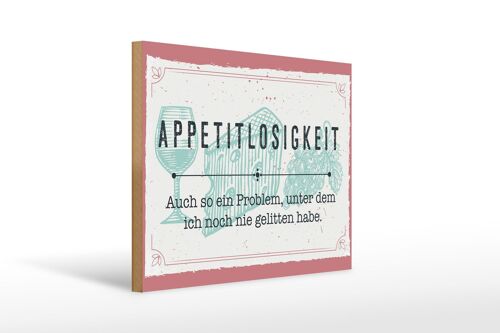 Holzschild Spruch 30x40cm Appetitlosigkeit auch so ein Problem