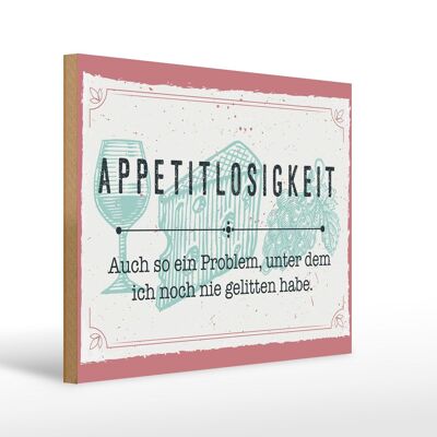 Holzschild Spruch 30x40cm Appetitlosigkeit auch so ein Problem