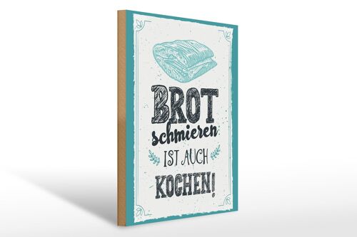 Holzschild Spruch 30x40cm Brot schmieren ist auch kochen!