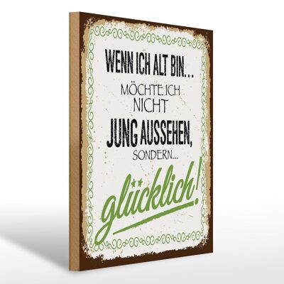 Holzschild Spruch 30x40cm Wenn ich alt bin möchte ich nicht