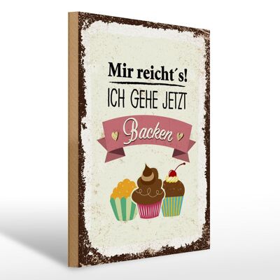 Holzschild Spruch 30x40cm Mir reicht`s ich geh jetzt backen