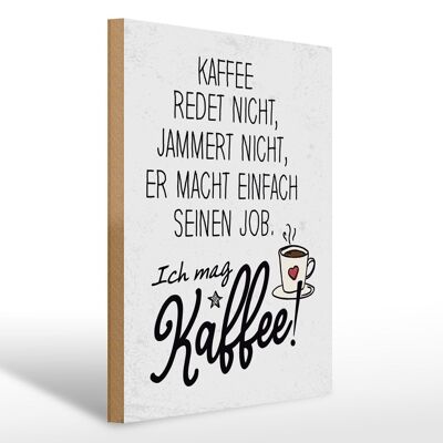 Holzschild Spruch 30x40cm Kaffee redet nicht, jammert weiß