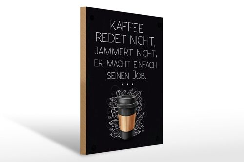 Holzschild Spruch 30x40cm Kaffee redet nicht, jammert schwarz