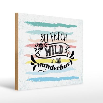 Cartello in legno con scritta Be cheeky wild, meraviglioso regalo 40x30 cm