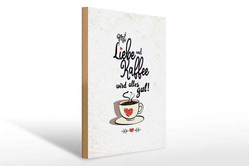 Holzschild Spruch Mit Liebe und Kaffee alles gut 30x40cm weißes Schild