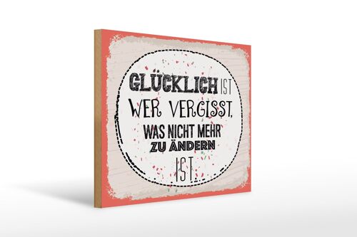 Holzschild Spruch Glücklich wer vergisst 40x30cm Geschenk