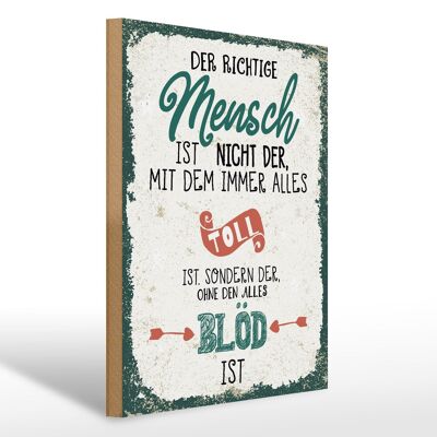 Holzschild Spruch der richtige Mensch ohne alles blöd 30x40cm