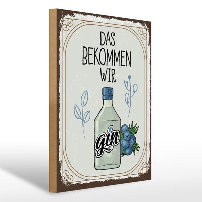 Wooden sign saying GIN that's what we get 30x40cm