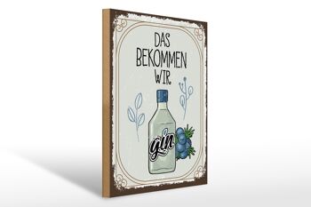 Panneau en bois disant GIN c'est ce que nous obtenons 30x40cm 1