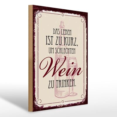 Holzschild Spruch Leben ist kurz für schlechten Wein 30x40cm