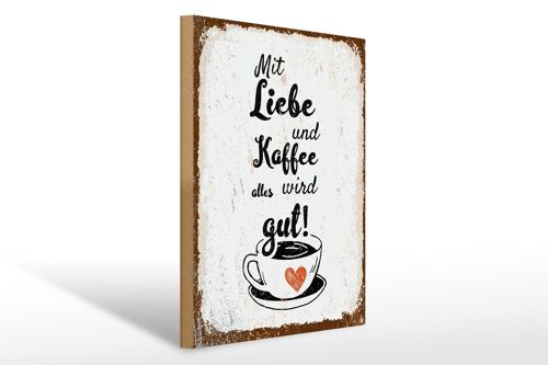 Holzschild Spruch Mit Liebe und Kaffee alles gut 30x40cm