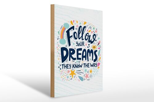 Holzschild Spruch Follow your dreams they know Way 30x40cm