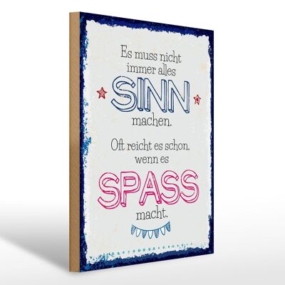 Holzschild Spruch Spass nicht immer alles Sinn 30x40cm