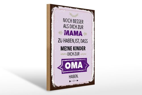 Holzschild Spruch Mama Oma noch besser dich haben 30x40cm