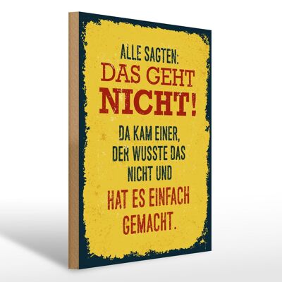 Holzschild Spruch alle sagten das geht nicht da kam 30x40cm