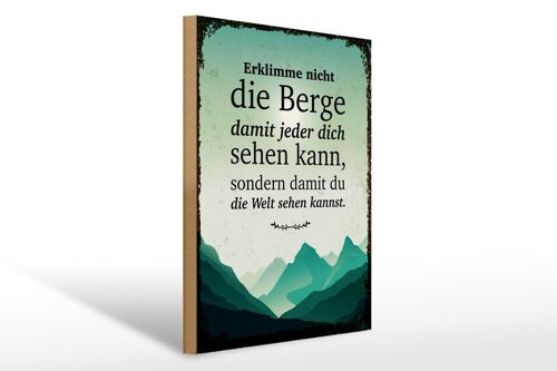 Holzschild Spruch Erklimme nicht die Berge sondern 30x40cm