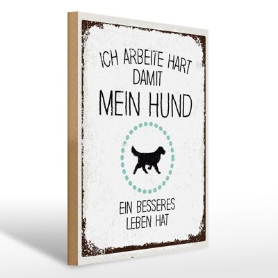 Wooden sign saying dog I work hard so that my 30x40cm