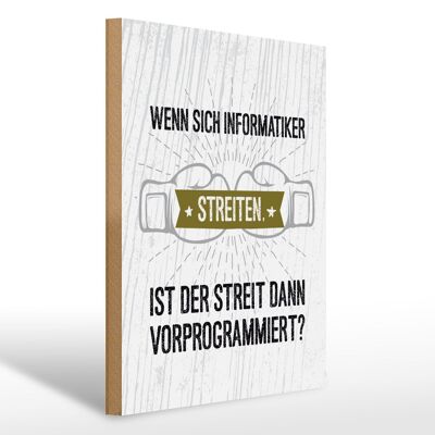 Holzschild Spruch Wenn sich Informatiker streiten 30x40cm