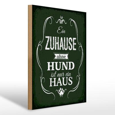 Holzschild Spruch Hund Zuhause ist nur ein Haus 30x40cm