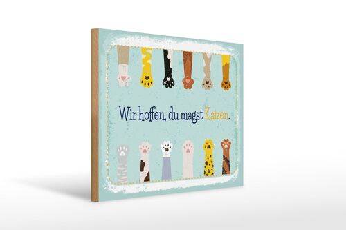 Holzschild Spruch Katze wir hoffen du magst Katzen 40x30cm