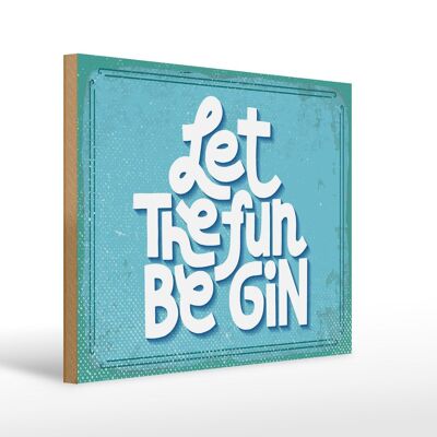 Cartello in legno con scritta Let the fun be Gin 40x30 cm