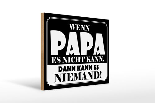 Holzschild Spruch 40x30cm Wenn Papa es nicht kann