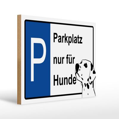 Holzschild Hinweis 40x30cm Parkplatz nur für Hunde