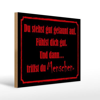 Holzschild Spruch 40x30cm und dann triffst du Menschen