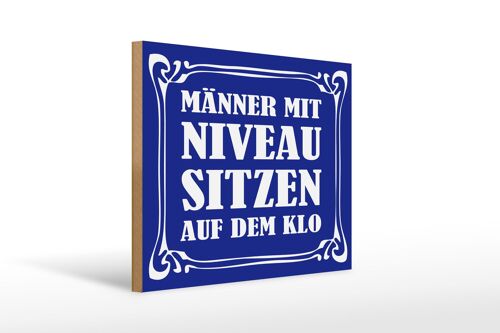 Holzschild Spruch 40x30cm Männer mit Niveau sitzen auf Klo blaues Schild