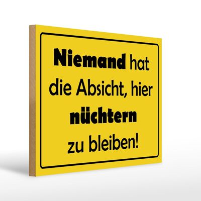 Holzschild Spruch 40x30cm Keine Absicht nüchtern zu bleiben