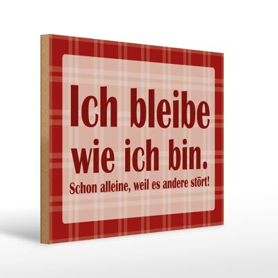 Holzschild Spruch 40x30cm Ich bleibe wie ich bin