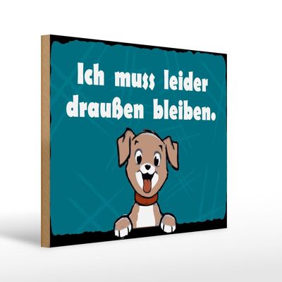 Holzschild Hund 40x30cm Ich muss leider draußen bleiben