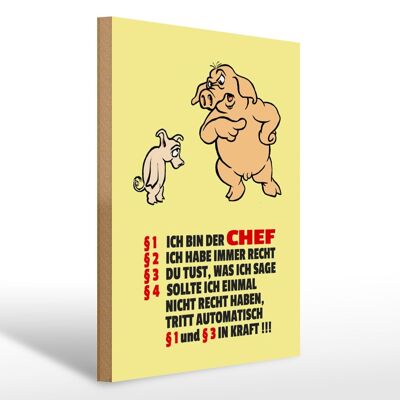 Holzschild Spruch 30x40cm Ich bin der Chef (Schweine)