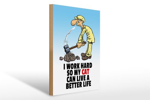 Holzschild Spruch 30x40cm I work hard my cat have better life