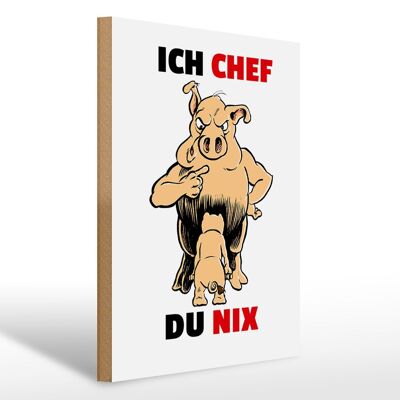 Cartello in legno con scritta 30x40 cm Ich Boss Du nix (maiali)