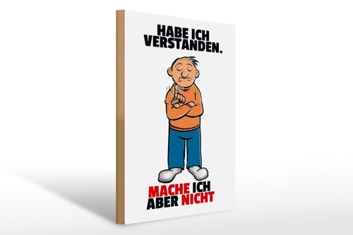 Holzschild Spruch 30x40cm Verstanden mache ich aber nicht