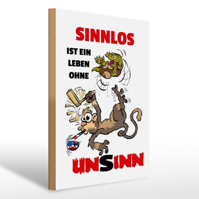 Holzschild Spruch 30x40cm Sinnlos ist ein Leben ohne Unsinn