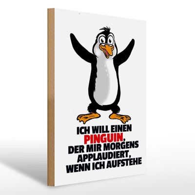 Holzschild Spruch 30x40cm will Pinguin der mir applaudiert