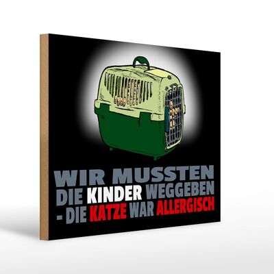 Holzschild Spruch 40x30cm Kinder weggegeben Katze allergisch