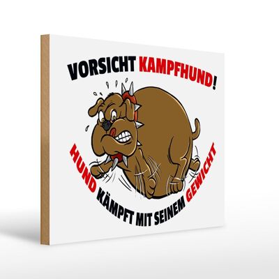 Holzschild Spruch 40x30cm Kampfhund kämpft mit Gewicht